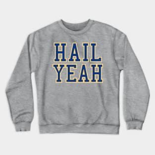 Hail Yeah Pittsburgh College Crewneck Sweatshirt